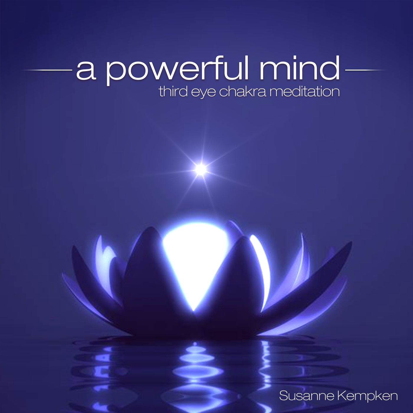 A Powerful Mind - Third Eye Chakra Meditation By Susanne Kempken