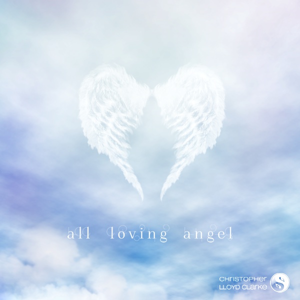 All Loving Angel - Meditation Music by Christopher Lloyd Clarke