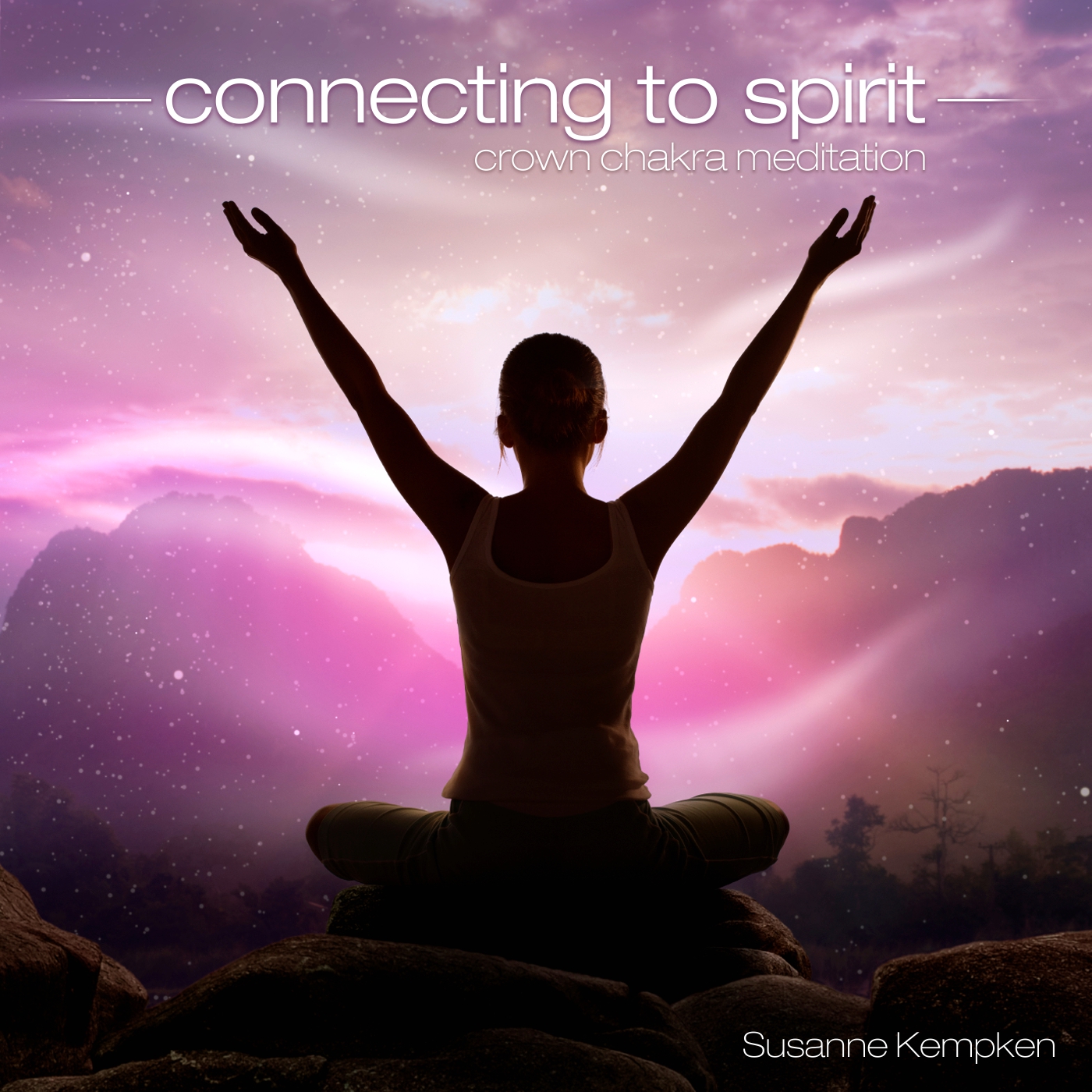 Connecting to Spirit - Crown Chakra Meditation By Susanne Kempken