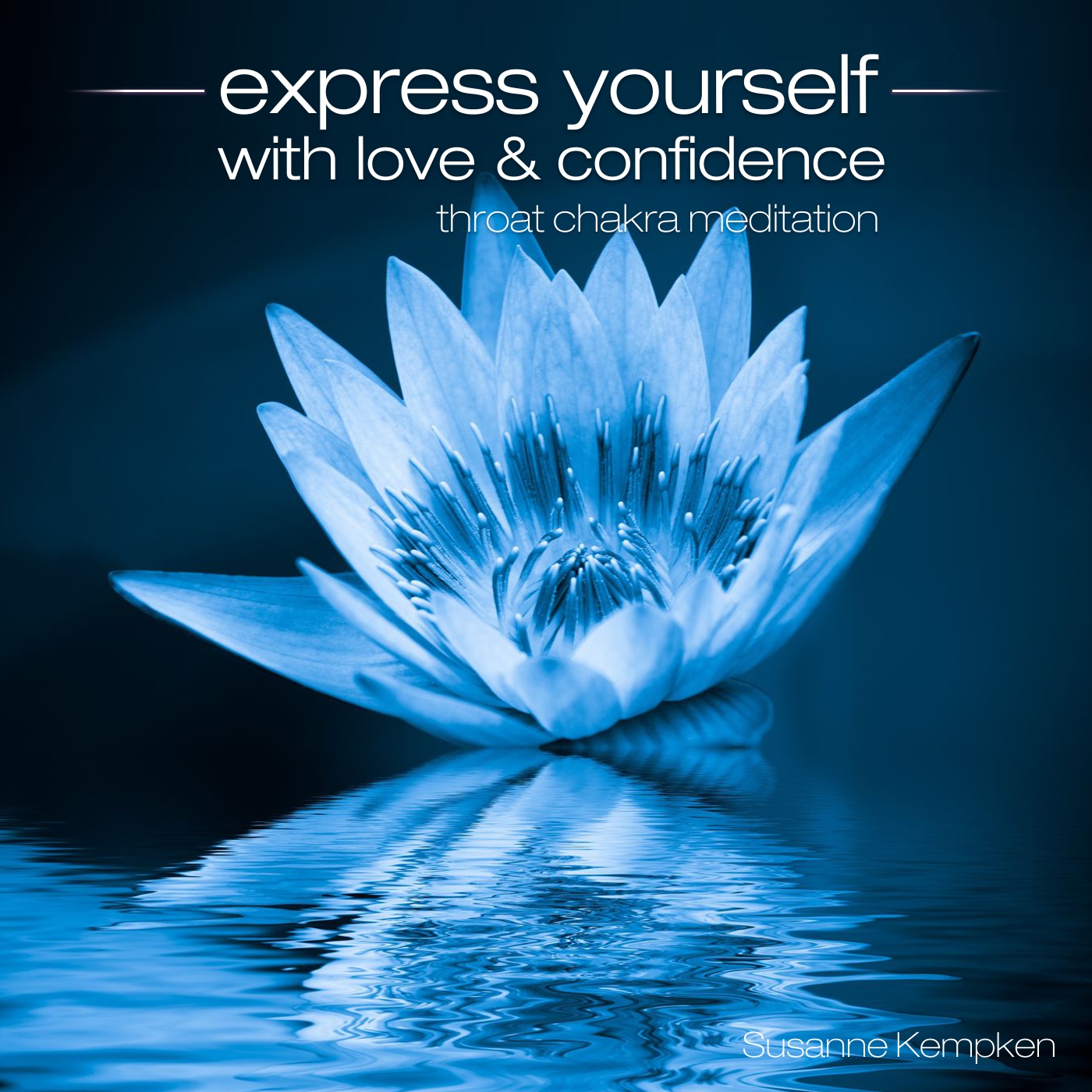 Express Yourself with Love & Confidence - Throat Chakra Meditation By Susanne Kempken