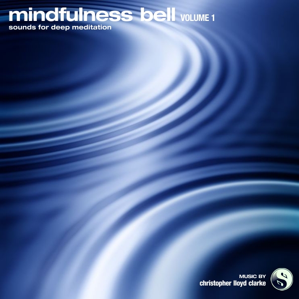 Mindfulness Bell Volume 1 by Christopher Lloyd Clarke