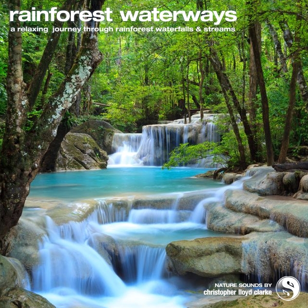 Rainforest Waterways - Nature Sounds for Meditation & Relaxation