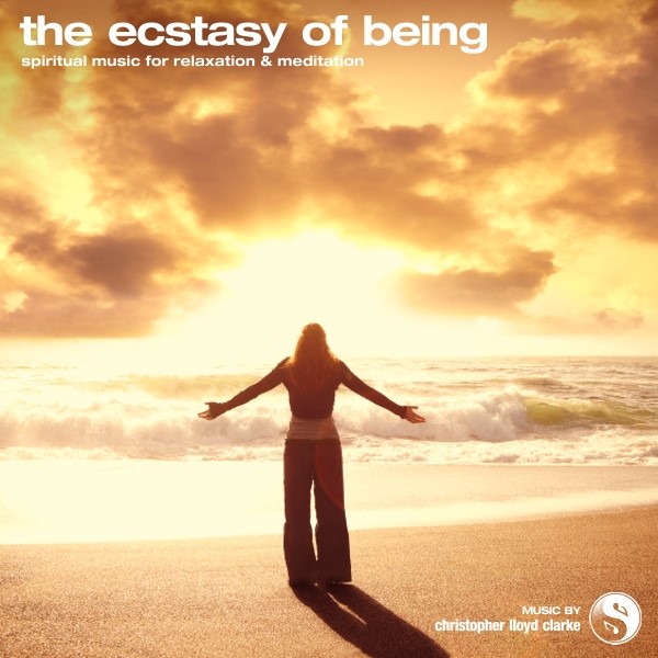 The Ecstasy of Being - Meditation Music by Christopher Lloyd Clarke