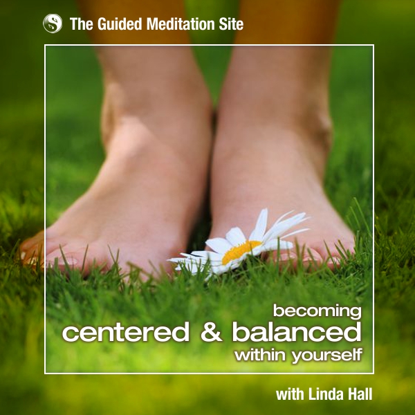 Becoming Centered and Balanced Within Yourself - Short Guided Meditation