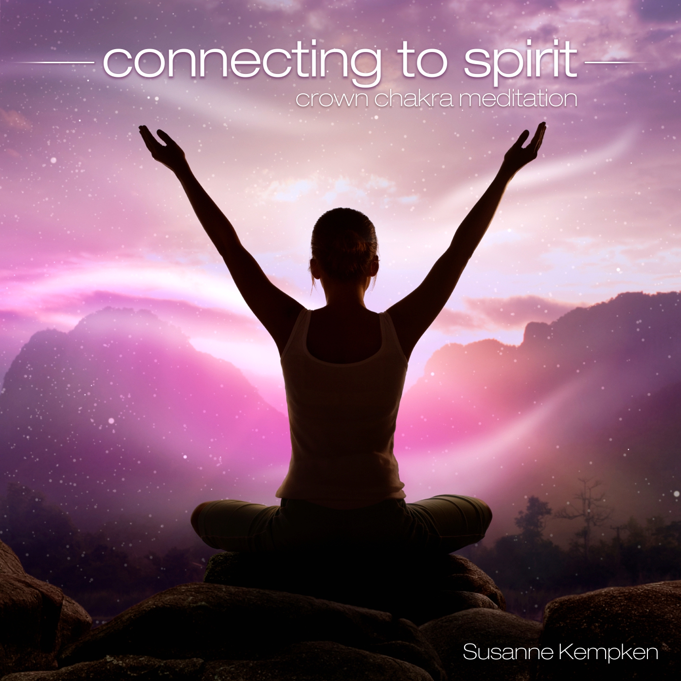 Connecting to Spirit by Susanne Kempken - A Positive Affirmations Meditation