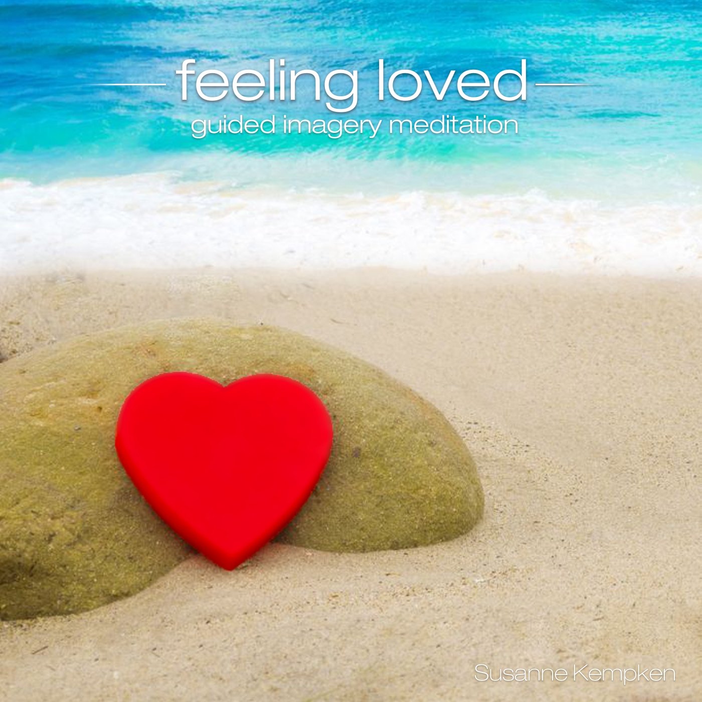 Feeling Loved - Guided Imagery Meditation by Susanne Kempken