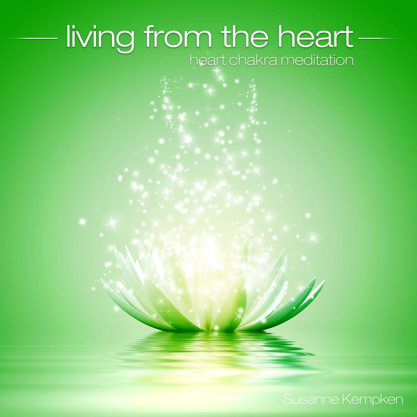 Living from the Heart - Heart Chakra Meditation by Susanne Kempken