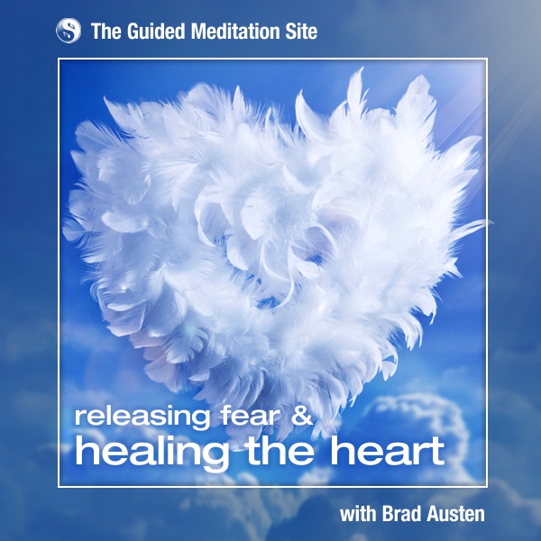 Releasing Fear & Healing the Heart - Guided Meditation
