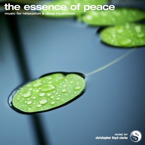 The Essence of Peace - Meditation Music by Christopher Lloyd Clarke
